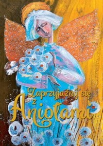 Zaprzyjaźnij się z Aniołami. Seria: Z Aniołami
